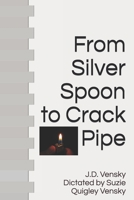 From Silver Spoon to Crack Pipe B08QS68T8P Book Cover