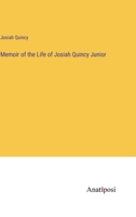 Memoir of the Life of Josiah Quincy Junior 3382827743 Book Cover