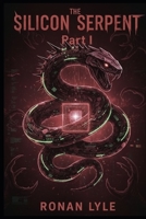 The Silicon Serpent: Part I (Lucifer Primos) B0FPXQR55L Book Cover
