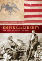 Empire and Liberty: The Civil War and the West 0520281268 Book Cover