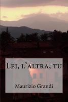 Lei, l'Altra, Tu 1507546904 Book Cover