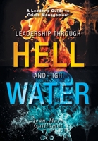 Leadership Through Hell and High Water 1039168809 Book Cover