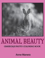 Animal Beauty Grayscale Photo Coloring Book 1724407767 Book Cover