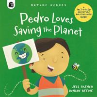 Pedro Loves Saving the Planet: A Fact-filled Adventure Bursting with Ideas! 0711267758 Book Cover