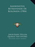 Aanwinsten Betreffende De Kolonien (1904) 1169631525 Book Cover
