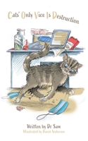 Cats' Only Vice Is Destruction 1039151574 Book Cover