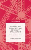 Alternative Education and Community Engagement: Making Education a Priority 1137415401 Book Cover