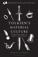 Tolkien's Material Culture: (Extra)ordinary Objects in Middle-earth and Beyond (Perspectives on Fantasy) 135047553X Book Cover