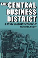 The Central Business District: A Study in Urban Geography 0202309584 Book Cover