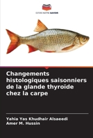 Changements histologiques saisonniers de la glande thyroïde chez la carpe (French Edition) 6208912598 Book Cover