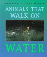 Animals That Walk on Water (First Books - Animals) 0531158969 Book Cover