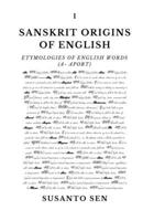 Sanskrit Origins of English: Etymologies of English Words (a- aport) 933429289X Book Cover