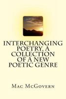 Interchanging Poetry, a Collection of a New Poetic Genre 1490359818 Book Cover