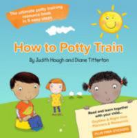 How to potty train: The ultimate potty training resource book in 5 easy steps 185858518X Book Cover