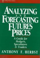 Analyzing and Forecasting Futures Prices: A Guide for Hedgers, Speculators, and Traders 0471533122 Book Cover