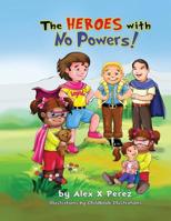 The Heroes with No Powers! 1540532364 Book Cover