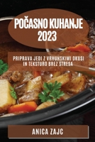 Počasno kuhanje 2023: Priprava jedi z vrhunskimi okusi in teksturo brez stresa 1783810351 Book Cover