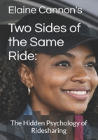 Two Sides of the Same Ride:: The Hidden Psychology of Ridesharing B0HGDC82RX Book Cover