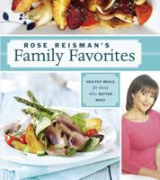 Rose Reisman's Family Favorites: Healthy Meals for Those Who Matter Most 1770500065 Book Cover