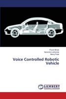 Voice Controlled Robotic Vehicle 6139587662 Book Cover