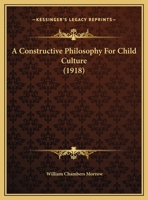 A Constructive Philosophy For Child Culture 1347542795 Book Cover