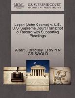 Legari (John Cosmo) v. U.S. U.S. Supreme Court Transcript of Record with Supporting Pleadings 1270547496 Book Cover