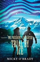 Trial by Ice (President's Daughter) 1963870190 Book Cover