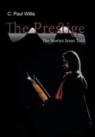 The Prestige: The Stories Jesus Told 1449797563 Book Cover
