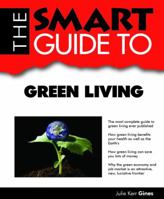 The Smart Guide to Green Living 0978534166 Book Cover
