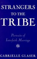 Strangers to the Tribe: Portraits of Interfaith Marriage 0395727766 Book Cover