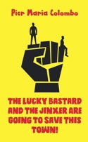 The Lucky Bastard and the Jinxer Are Going To Save This Town! B0GX52S37K Book Cover