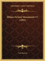 Milano Ne'suoi Monumenti V1 (1893) 1167721233 Book Cover