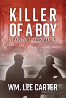 Killer of a Boy: Spiritual Surprises 1543948723 Book Cover