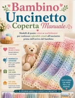 Bambino Uncinetto Coperta Manuale: Modelli di punto veloci e morbidissimi per realizzare splendidi cimeli all'uncinetto prima dell'arrivo del bambino (Italian Edition) B0H4QBXQW6 Book Cover