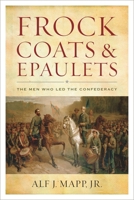Frock Coats and Epaulets: The Men Who Led the Confederacy 1442248769 Book Cover
