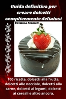Guida definitiva per creare dolcetti semplicemente deliziosi (Italian Edition) 1835836941 Book Cover