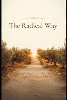 The Radical Way: Discover the Life-Changing Principles of Jesus Christ B0HBHYPSTB Book Cover
