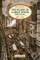 The Eclipse of a Great Power: Modern Britain 1870-1992 0582096111 Book Cover