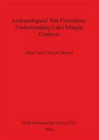 Archaeological Site Formation: Understanding Lake Margin Contexts 1841715743 Book Cover