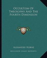 Occultism Of Theosophy And The Fourth Dimension 1417971924 Book Cover