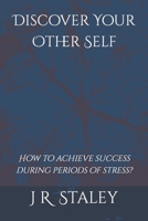 Discover Your Other Self: How to achieve success during periods of stress? B08W7SQGFV Book Cover