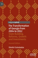 The Transformation of Georgia from 2004 to 2012: State Building, Reforms, Growth and Investments 3031182634 Book Cover