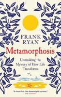 Metamorphosis: Unmasking the Mystery of How Life Transforms 1851689133 Book Cover