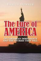 The Lure of America: Of Caribbean Immigrants and the Stories they tell 148261023X Book Cover
