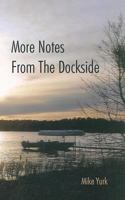 More Notes from the Dockside 149181618X Book Cover