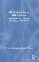 Stem Literacies in Makerspaces: Implications for Learning, Teaching, and Research 0815367740 Book Cover