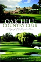 Oak Hill Country Club: A Legacy of Golfing Excellence 1626190372 Book Cover