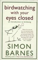 Birdwatching with Your Eyes Closed: An Introduction to birdsong 1907595473 Book Cover