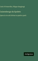 Guisemberga da Spoleto: Opera in tre atti divisa in quattro parti (Italian Edition) 3563231451 Book Cover