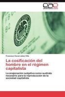 La Cosificación del Hombre En El Régimen Capitalista 3845485957 Book Cover